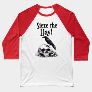 Sieze the Day! Crow on skull , Baseball T-Shirt